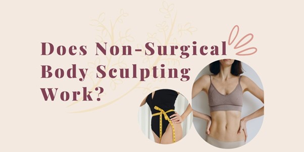 Does Non Surgical Body Sculpting Work?